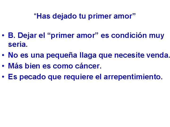 “Has dejado tu primer amor” • B. Dejar el “primer amor” es condición muy