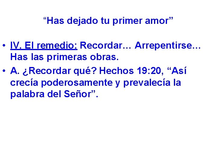 “Has dejado tu primer amor” • IV. El remedio: Recordar… Arrepentirse… Has las primeras