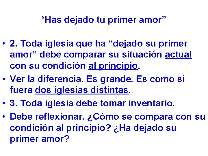 “Has dejado tu primer amor” • 2. Toda iglesia que ha “dejado su primer