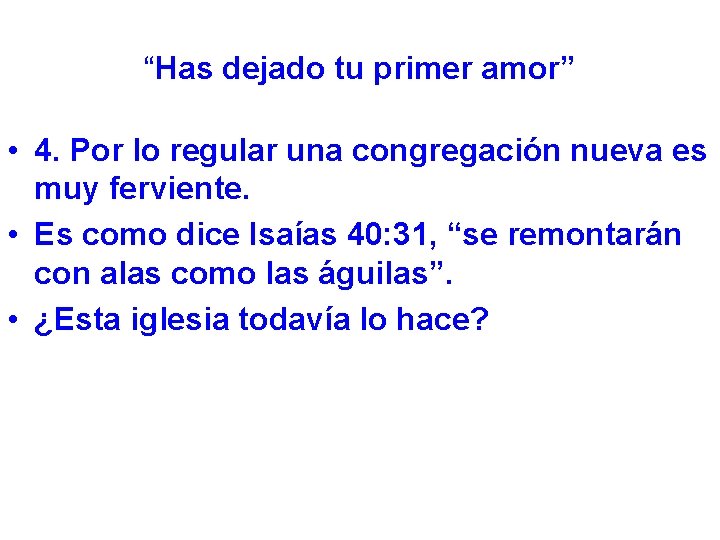 “Has dejado tu primer amor” • 4. Por lo regular una congregación nueva es