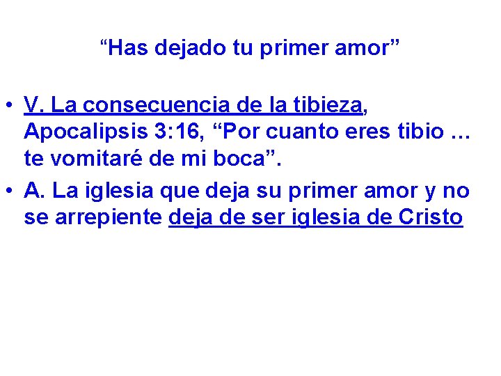 “Has dejado tu primer amor” • V. La consecuencia de la tibieza, Apocalipsis 3: