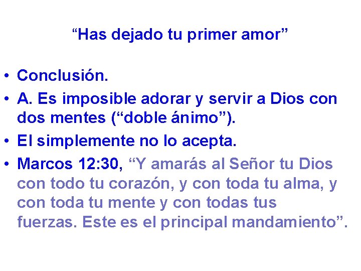 “Has dejado tu primer amor” • Conclusión. • A. Es imposible adorar y servir