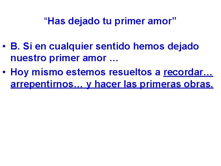 “Has dejado tu primer amor” • B. Si en cualquier sentido hemos dejado nuestro