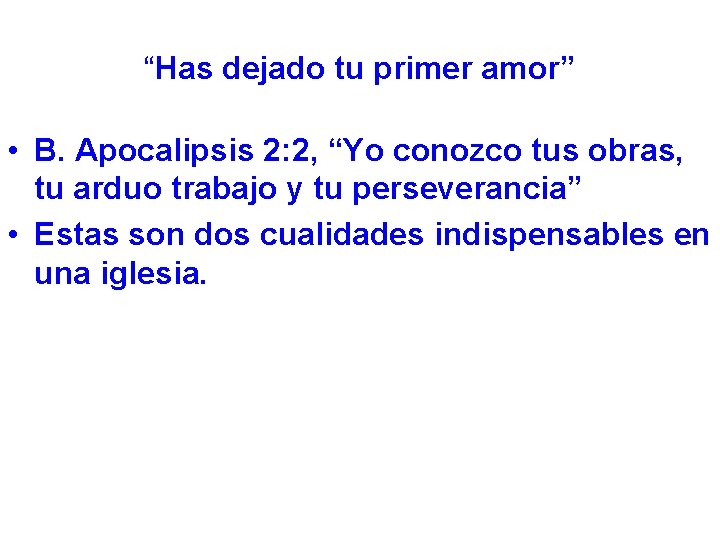 “Has dejado tu primer amor” • B. Apocalipsis 2: 2, “Yo conozco tus obras,
