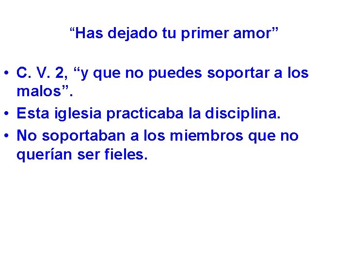 “Has dejado tu primer amor” • C. V. 2, “y que no puedes soportar