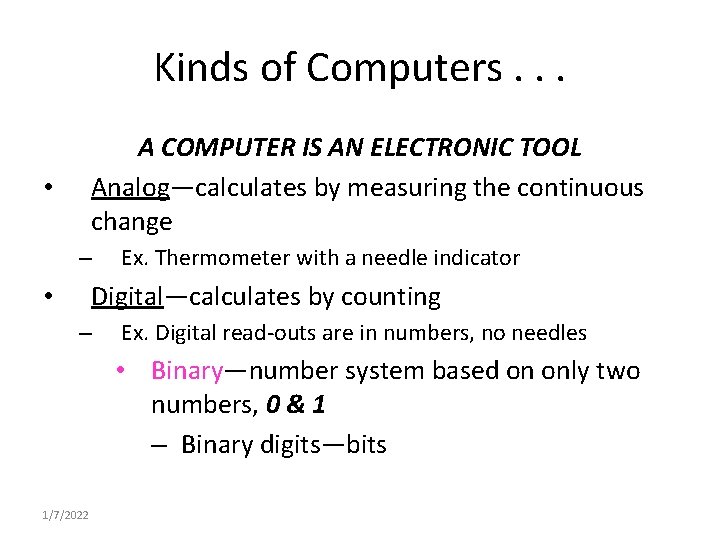 Kinds of Computers. . . A COMPUTER IS AN ELECTRONIC TOOL Analog—calculates by measuring Kinds of Computers. . . A COMPUTER IS AN ELECTRONIC TOOL Analog—calculates by measuring