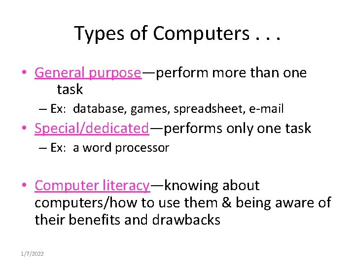 Types of Computers. . . • General purpose—perform more than one task – Ex: Types of Computers. . . • General purpose—perform more than one task – Ex: