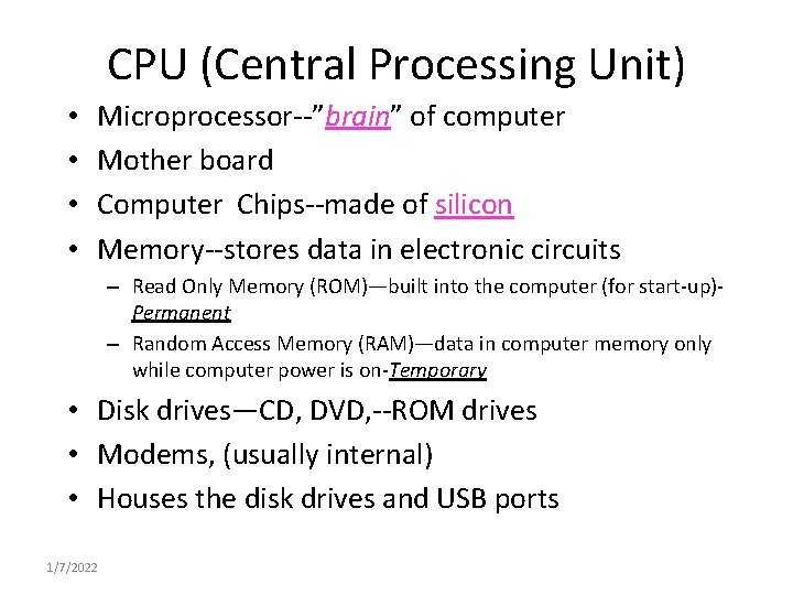 CPU (Central Processing Unit) • • Microprocessor--”brain” of computer Mother board Computer Chips--made of CPU (Central Processing Unit) • • Microprocessor--”brain” of computer Mother board Computer Chips--made of