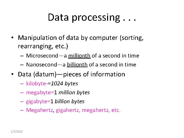 Data processing. . . • Manipulation of data by computer (sorting, rearranging, etc. ) Data processing. . . • Manipulation of data by computer (sorting, rearranging, etc. )