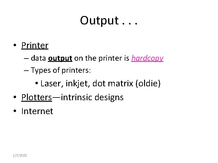 Output. . . • Printer – data output on the printer is hardcopy – Output. . . • Printer – data output on the printer is hardcopy –