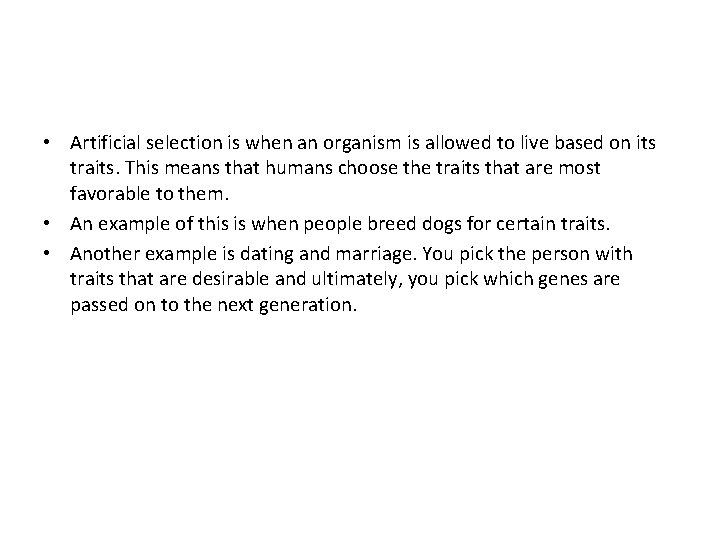  • Artificial selection is when an organism is allowed to live based on