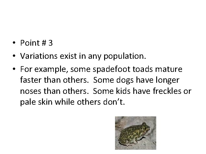  • Point # 3 • Variations exist in any population. • For example,