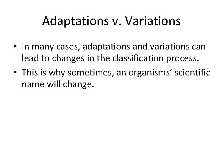Adaptations v. Variations • In many cases, adaptations and variations can lead to changes