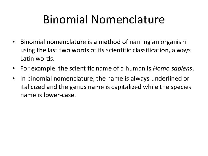 Binomial Nomenclature • Binomial nomenclature is a method of naming an organism using the