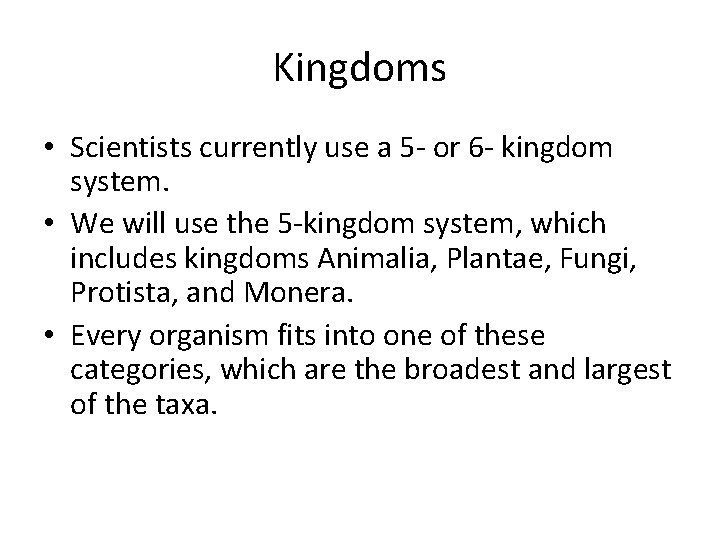 Kingdoms • Scientists currently use a 5 - or 6 - kingdom system. •