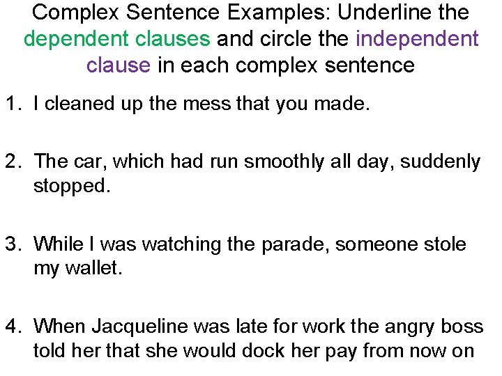 Complex Sentence Examples: Underline the dependent clauses and circle the independent clause in each