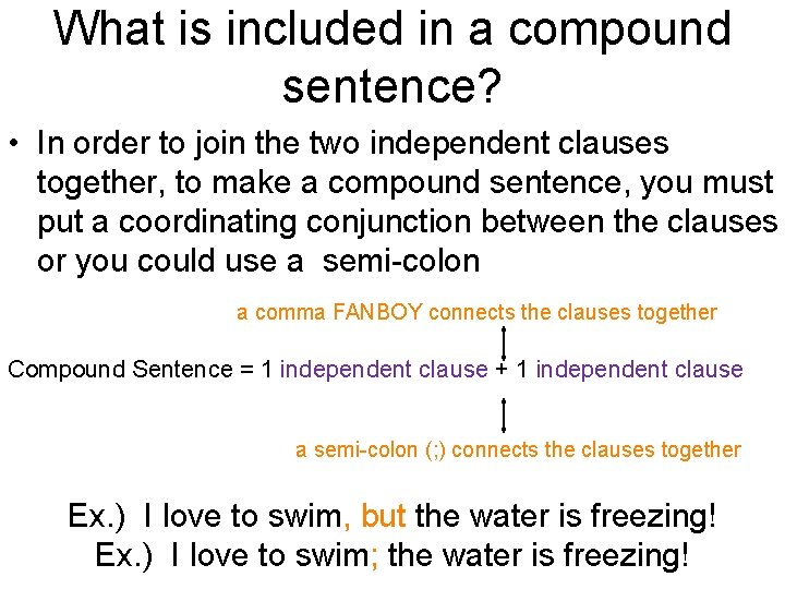 What is included in a compound sentence? • In order to join the two