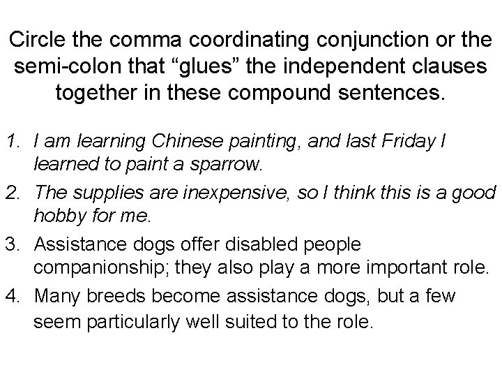 Circle the comma coordinating conjunction or the semi-colon that “glues” the independent clauses together