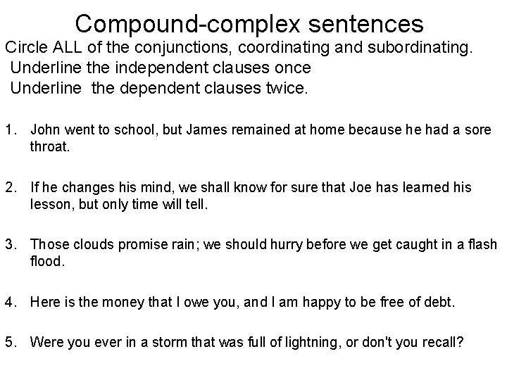 Compound-complex sentences Circle ALL of the conjunctions, coordinating and subordinating. Underline the independent clauses