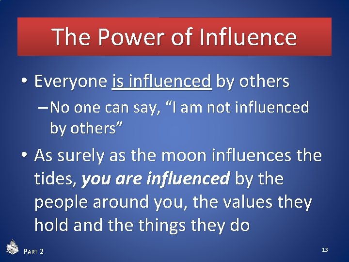 The Power of Influence • Everyone is influenced by others – No one can The Power of Influence • Everyone is influenced by others – No one can