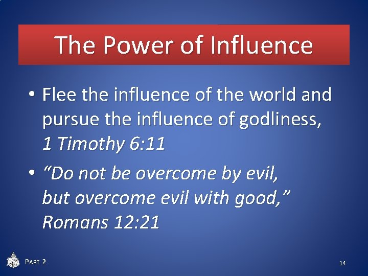 The Power of Influence • Flee the influence of the world and pursue the The Power of Influence • Flee the influence of the world and pursue the