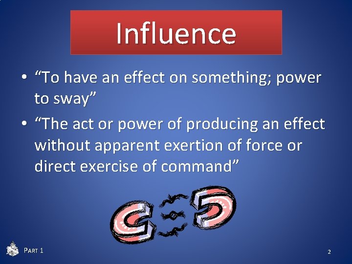 Influence • “To have an effect on something; power to sway” • “The act Influence • “To have an effect on something; power to sway” • “The act