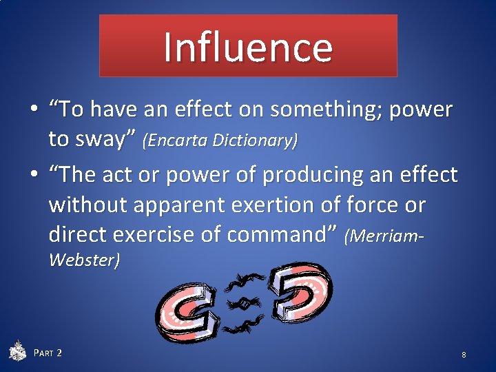 Influence • “To have an effect on something; power to sway” (Encarta Dictionary) • Influence • “To have an effect on something; power to sway” (Encarta Dictionary) •