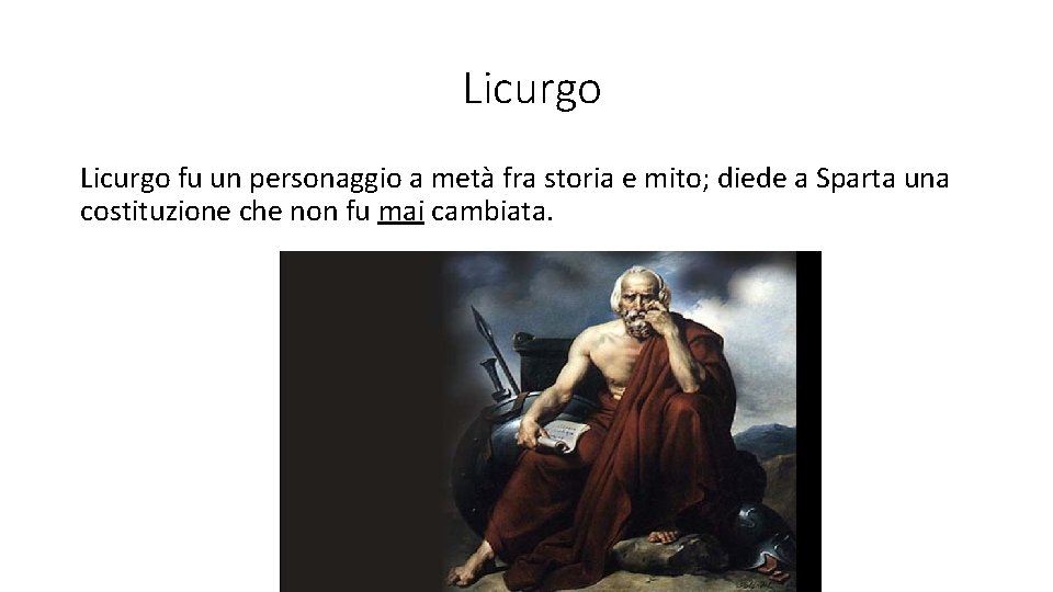 Licurgo fu un personaggio a metà fra storia e mito; diede a Sparta una
