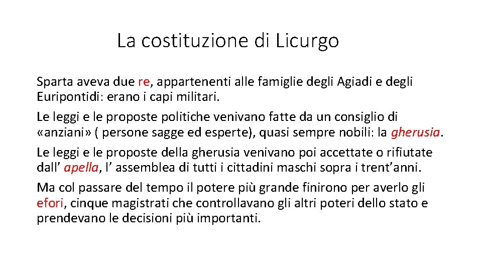 La costituzione di Licurgo Sparta aveva due re, appartenenti alle famiglie degli Agiadi e
