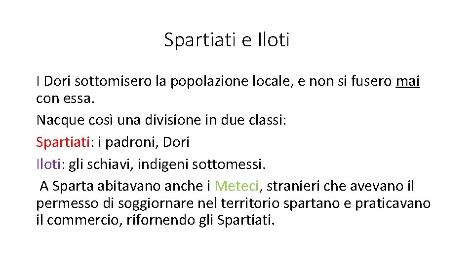 Spartiati e Iloti I Dori sottomisero la popolazione locale, e non si fusero mai