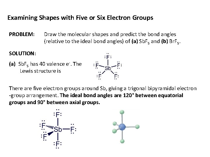 Examining Shapes with Five or Six Electron Groups PROBLEM: Draw the molecular shapes and