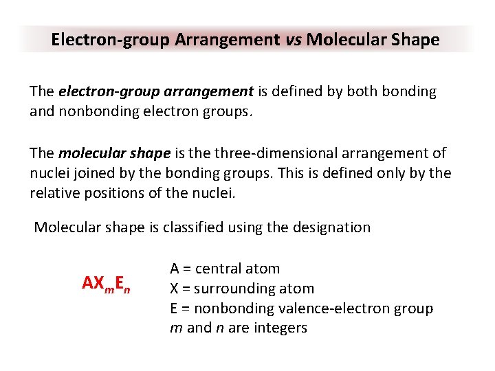 Electron-group Arrangement vs Molecular Shape The electron-group arrangement is defined by both bonding and