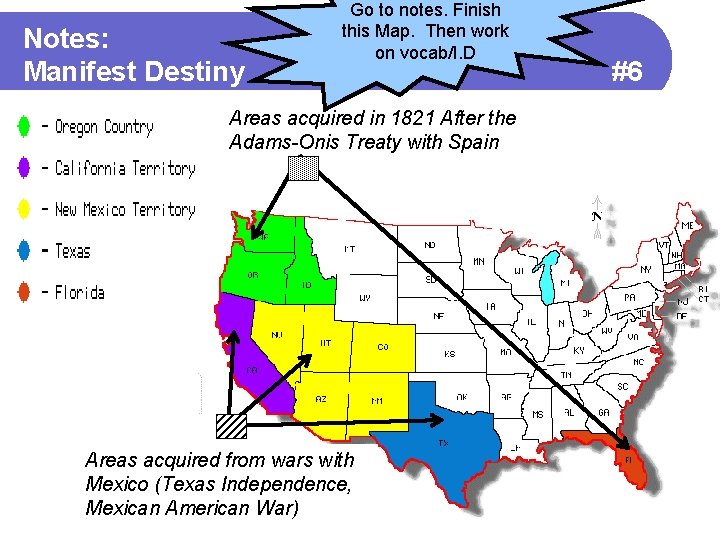 Notes: Manifest Destiny Go to notes. Finish this Map. Then work on vocab/I. D