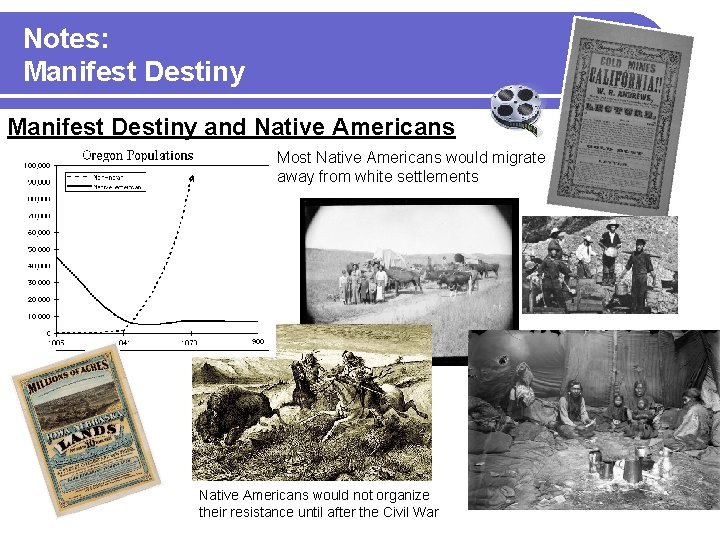 Notes: Manifest Destiny #11 Manifest Destiny and Native Americans Most Native Americans would migrate