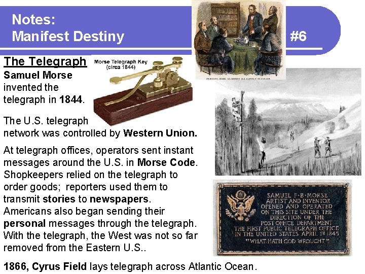 Notes: Manifest Destiny The Telegraph Samuel Morse invented the telegraph in 1844. The U.