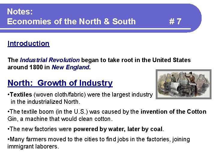 Notes: Economies of the North & South #7 Introduction The Industrial Revolution began to