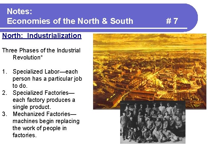 Notes: Economies of the North & South North: Industrialization Three Phases of the Industrial