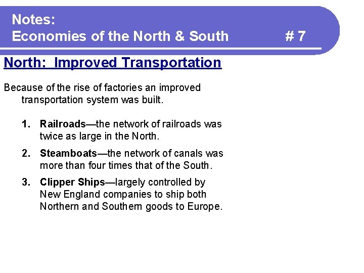 Notes: Economies of the North & South North: Improved Transportation Because of the rise