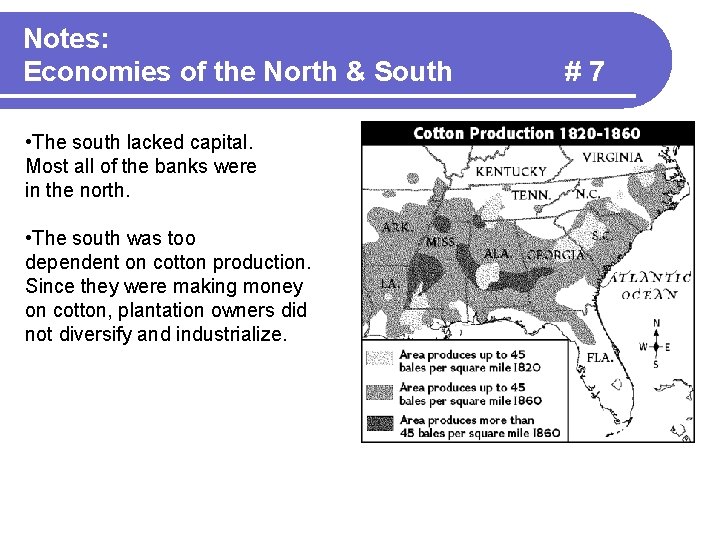 Notes: Economies of the North & South • The south lacked capital. Most all