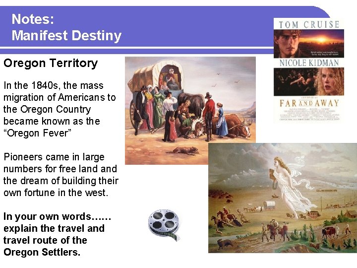 Notes: Manifest Destiny Oregon Territory In the 1840 s, the mass migration of Americans