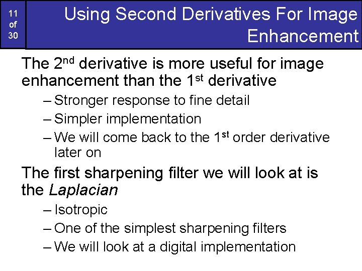 11 of 30 Using Second Derivatives For Image Enhancement The 2 nd derivative is