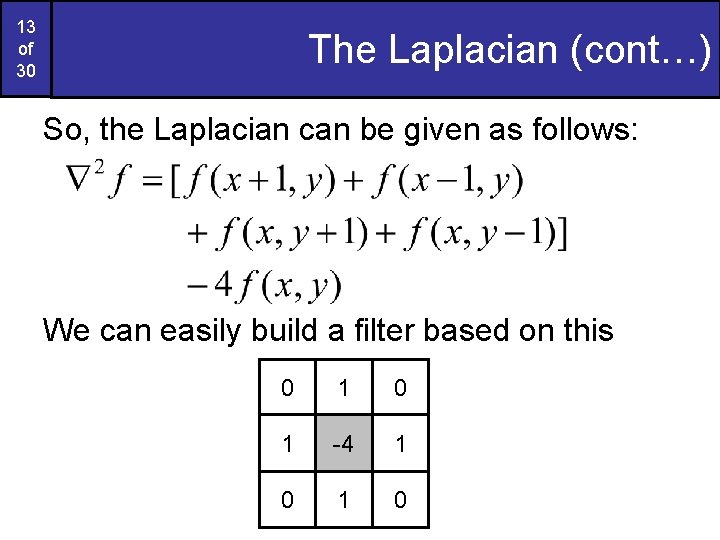 13 of 30 The Laplacian (cont…) So, the Laplacian can be given as follows: