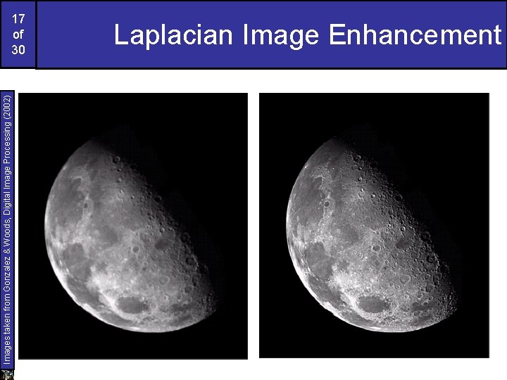 Images taken from Gonzalez & Woods, Digital Image Processing (2002) 17 of 30 Laplacian