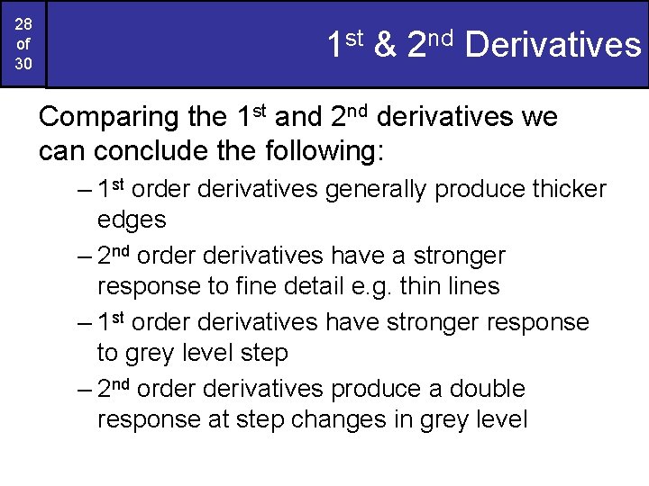 28 of 30 1 st & 2 nd Derivatives Comparing the 1 st and