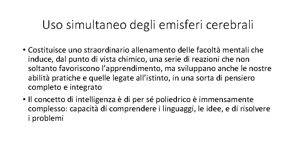 Uso simultaneo degli emisferi cerebrali • Costituisce uno straordinario allenamento delle facoltà mentali che