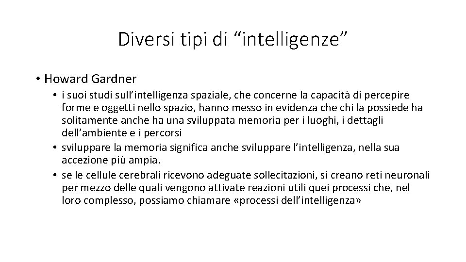 Diversi tipi di “intelligenze” • Howard Gardner • i suoi studi sull’intelligenza spaziale, che