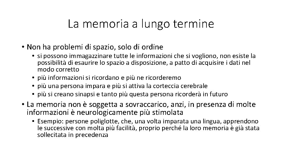 La memoria a lungo termine • Non ha problemi di spazio, solo di ordine