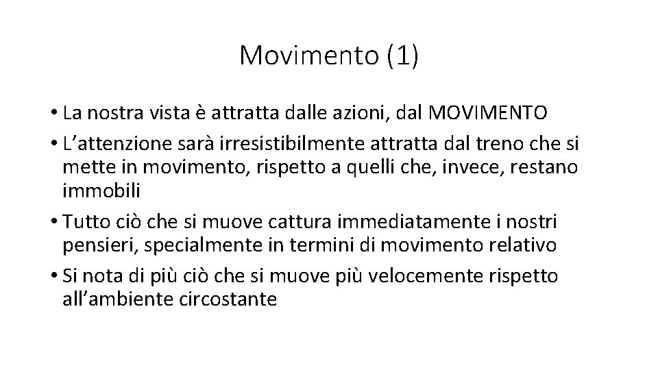 Movimento (1) • La nostra vista è attratta dalle azioni, dal MOVIMENTO • L’attenzione
