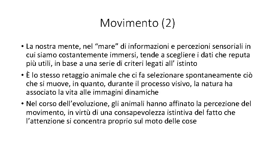 Movimento (2) • La nostra mente, nel “mare” di informazioni e percezioni sensoriali in