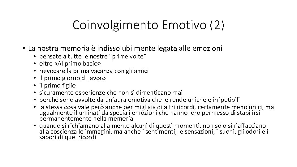 Coinvolgimento Emotivo (2) • La nostra memoria è indissolubilmente legata alle emozioni pensate a